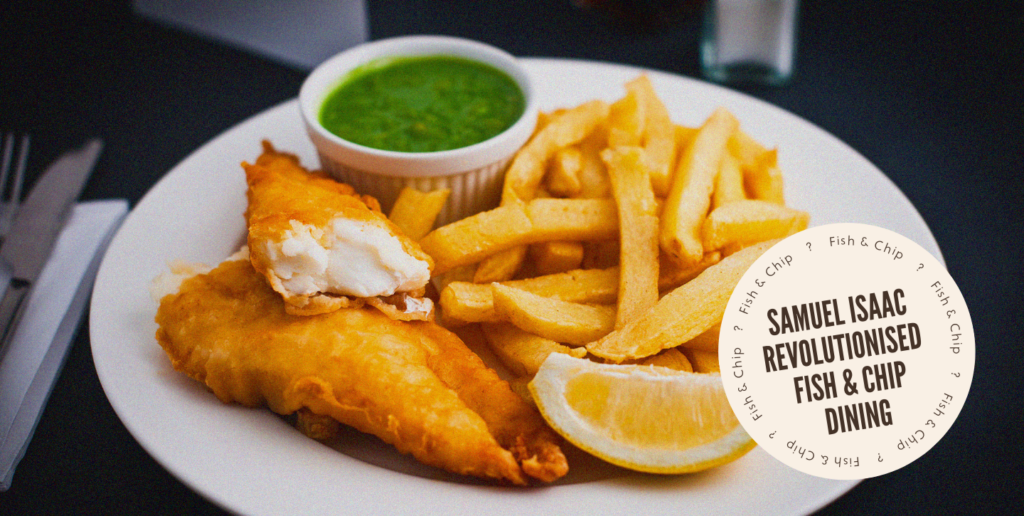 Modern day battered fish, chips and mushy peas alongside a badge that says: Samuel Isaac revolutionised fish and chip dining